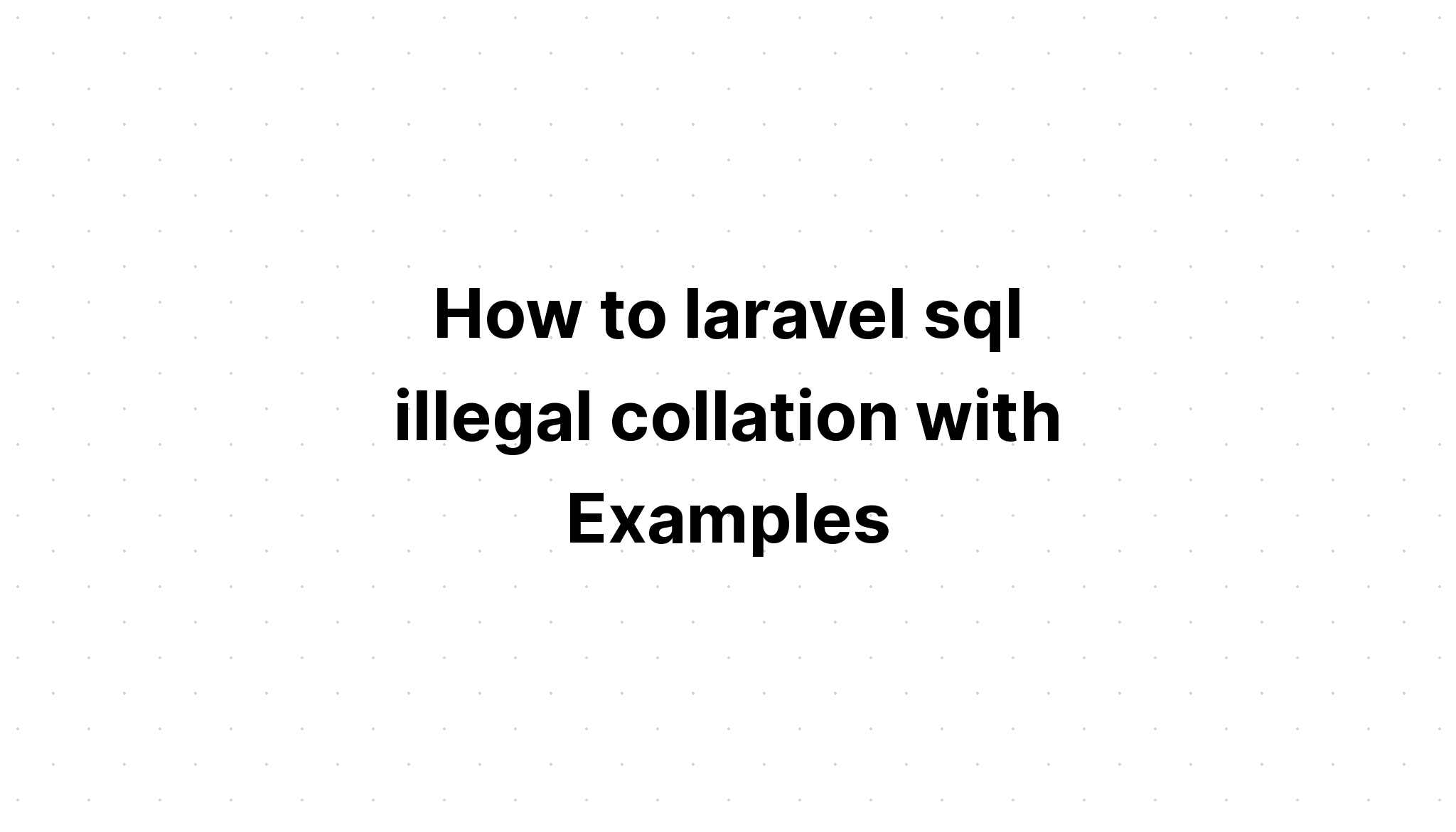 Cara laravel sql pemeriksaan ilegal dengan Contoh